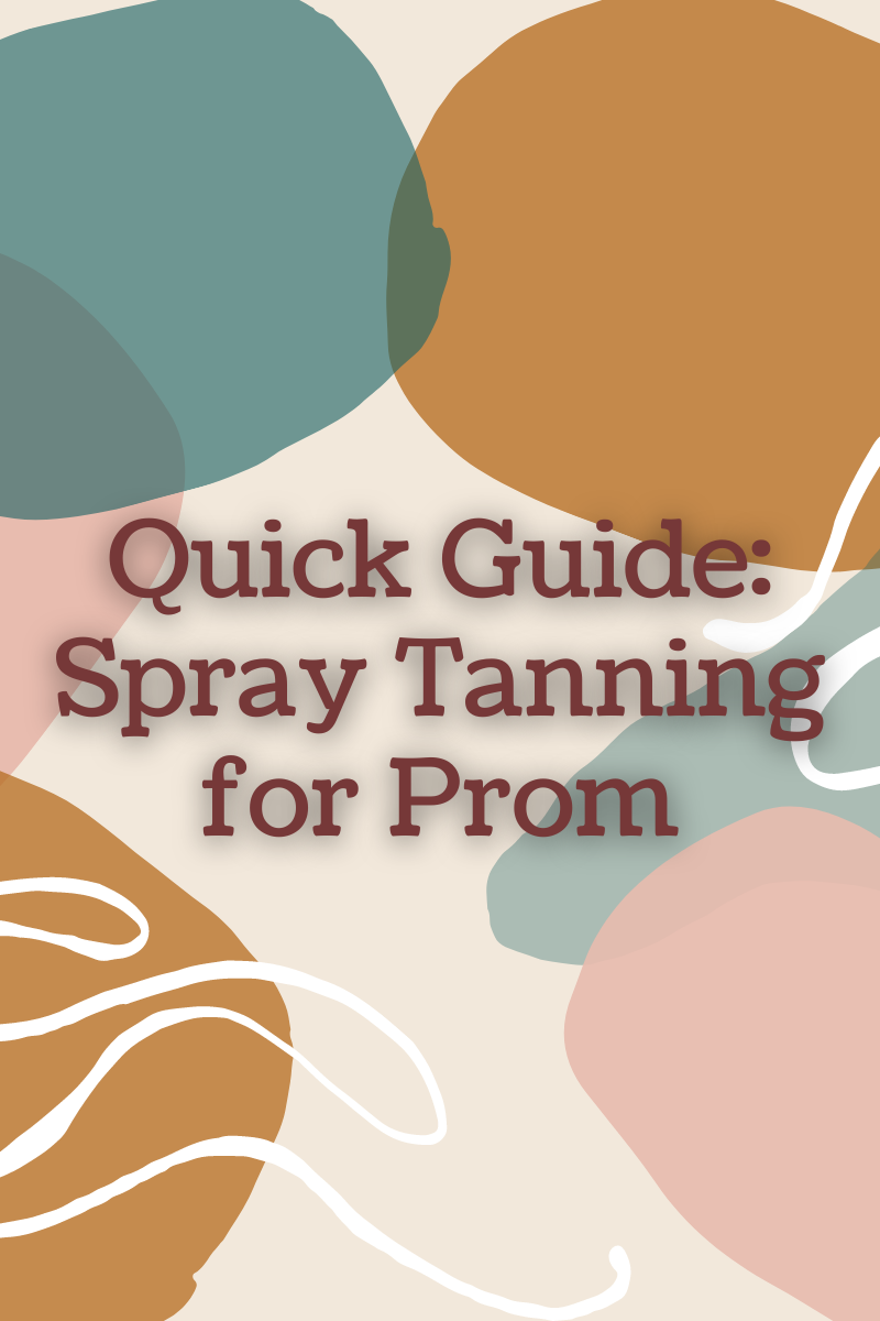 Quick Guide: Spray Tanning For Prom 2021
